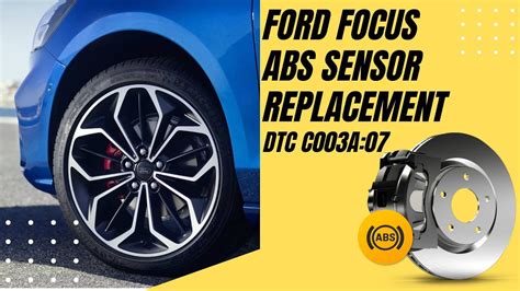 c003a-4a ford focus|Code C003A Ford Right Rear Wheel Speed Sensor .